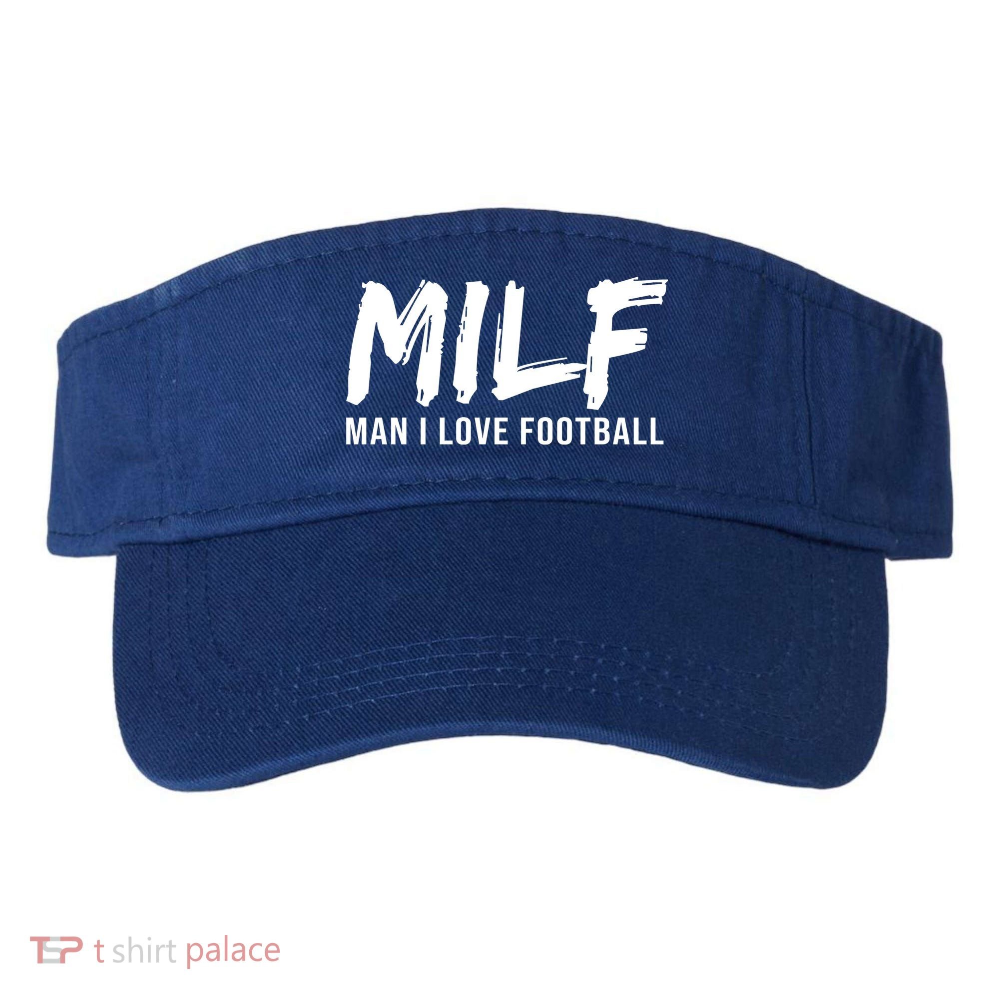 Man I Love Football Funny MILF Visor