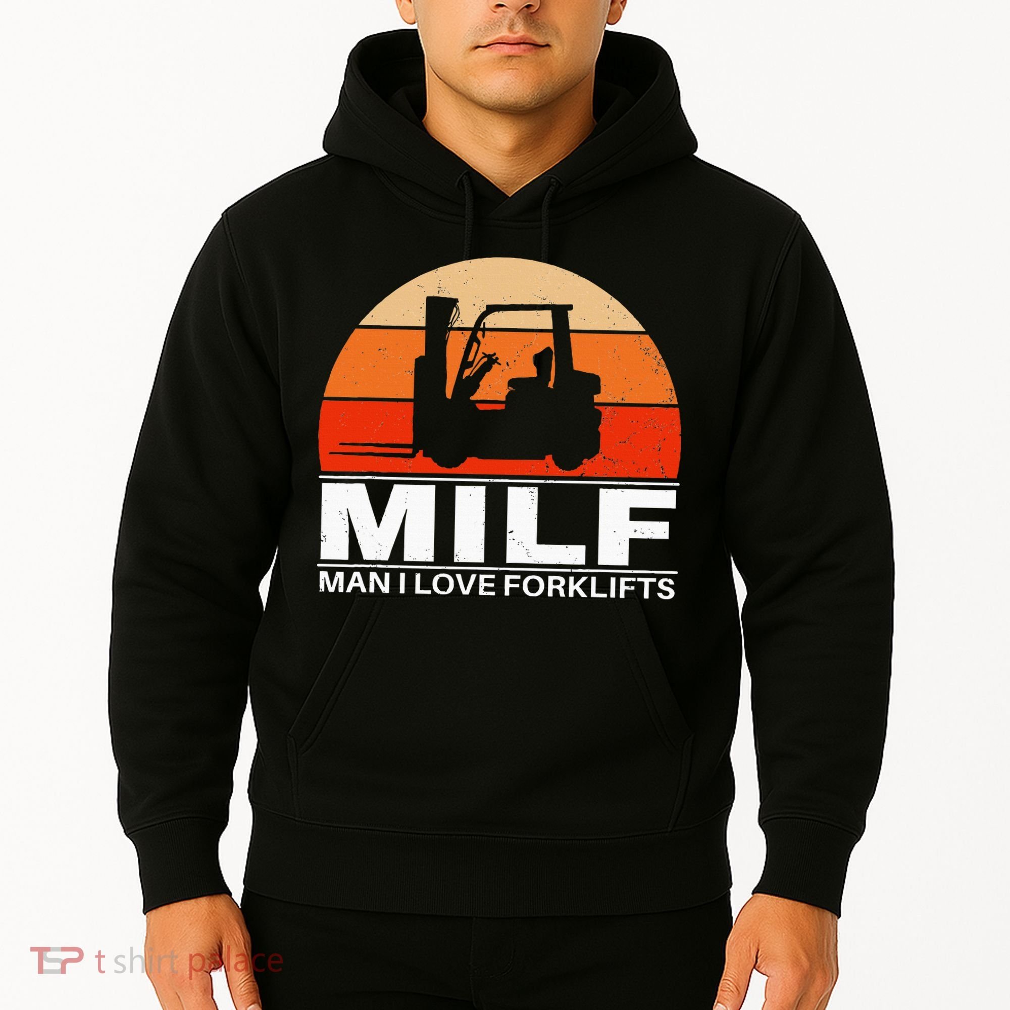 Man I Love Forklifts Hoodie