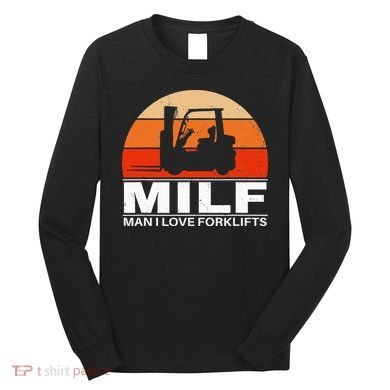 Man I Love Forklifts Long Sleeve Shirt