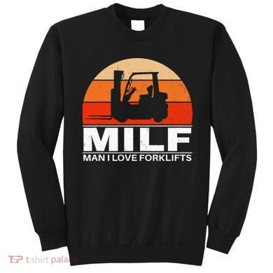 Man I Love Forklifts Sweatshirt