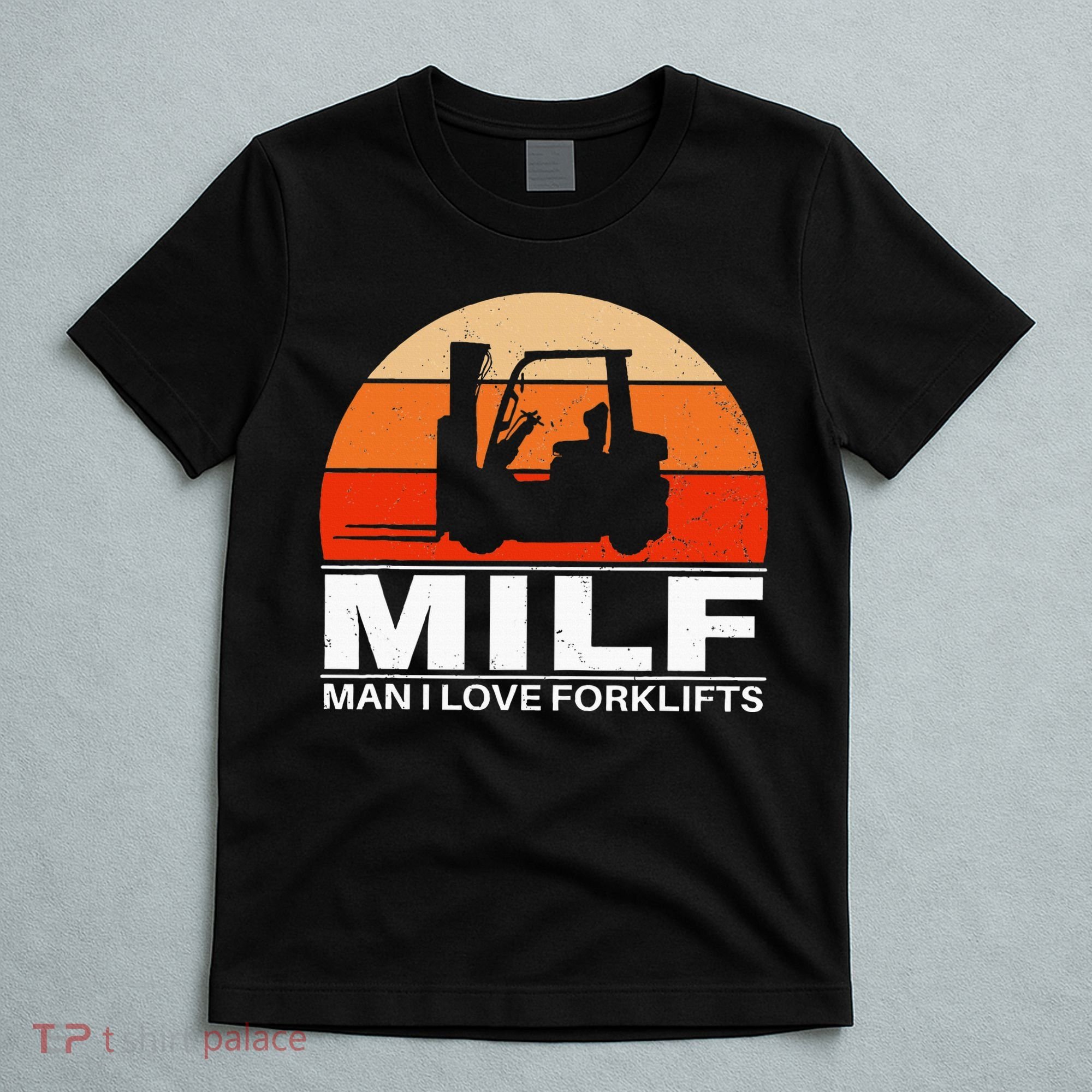 Man I Love Forklifts T-Shirt