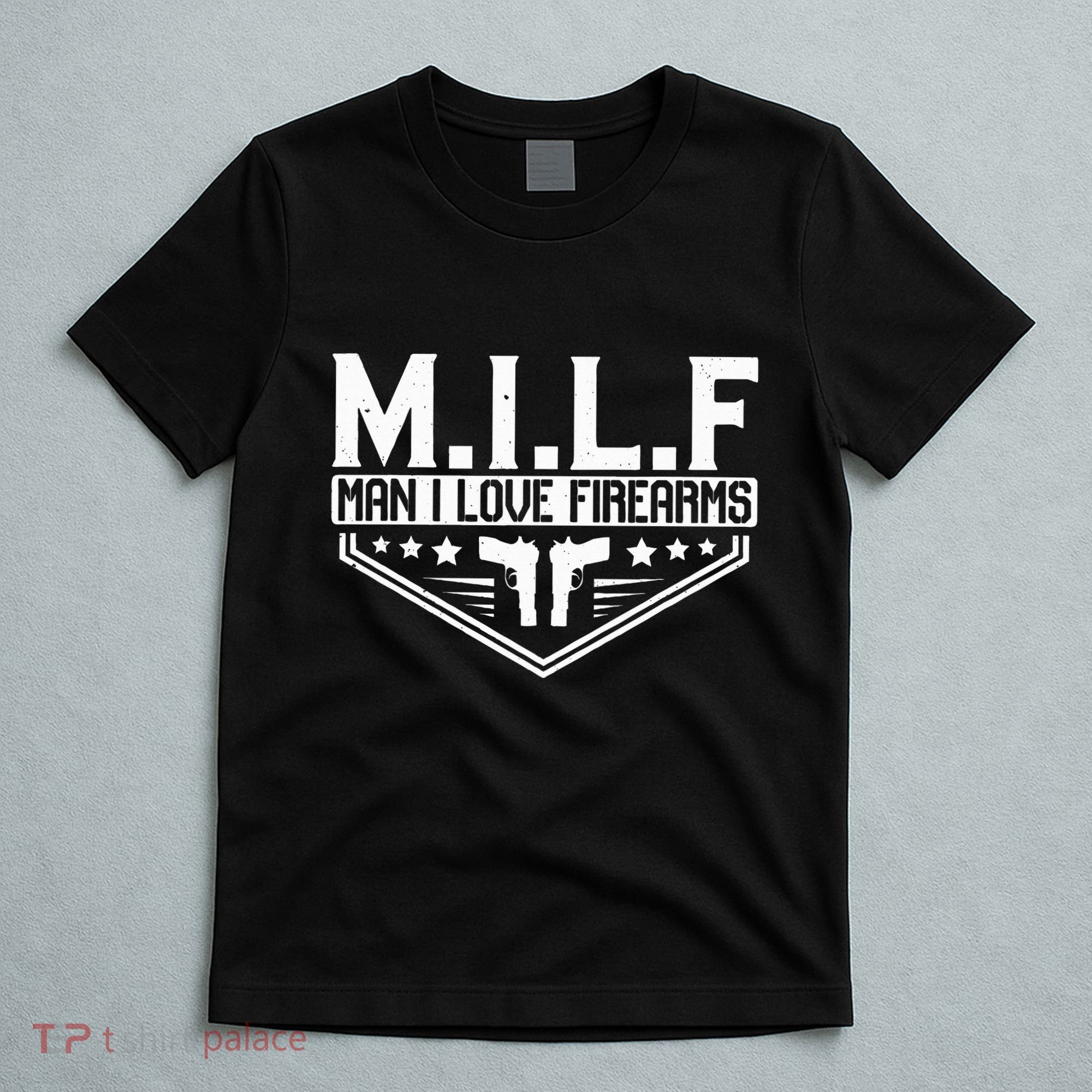 Man I Love Firearms Milf Gun 21330 T-Shirt