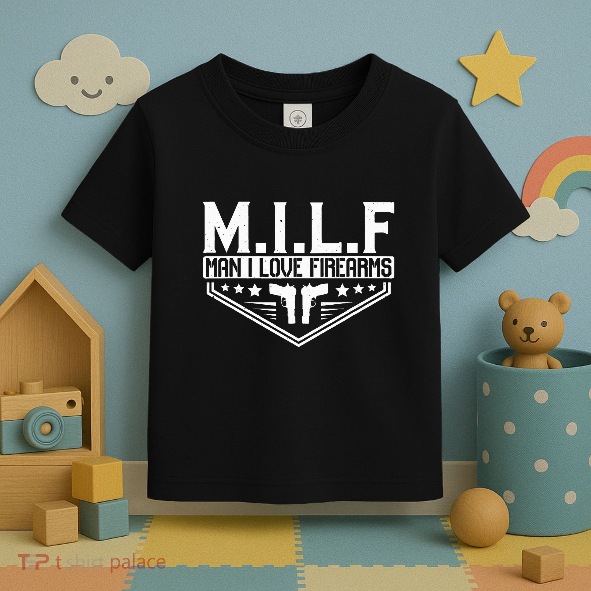Man I Love Firearms Milf Gun 21330 Toddler T-Shirt