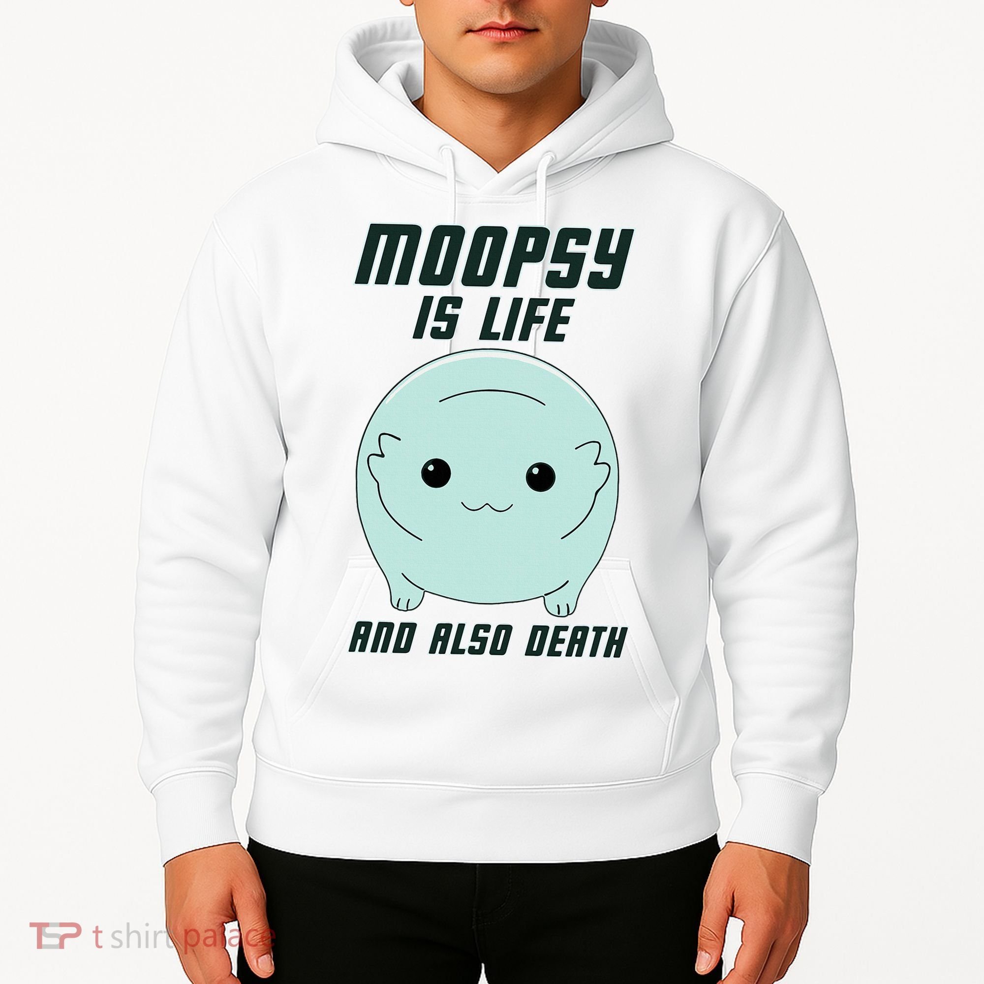 Moopsy Is Life And Also Death Hoodie