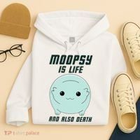 Moopsy Is Life And Also Death Hoodie thumb 4