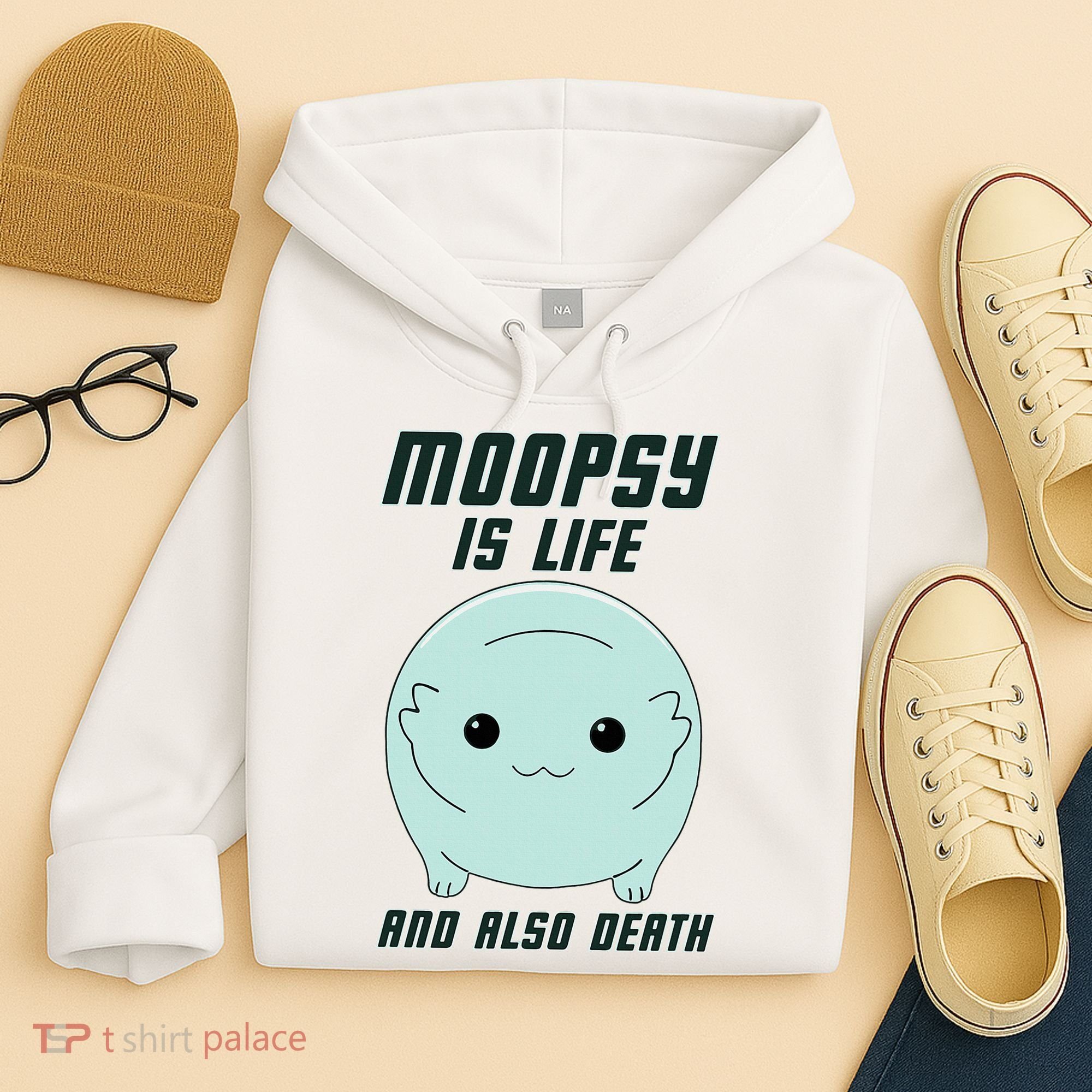 Moopsy Is Life And Also Death Hoodie
