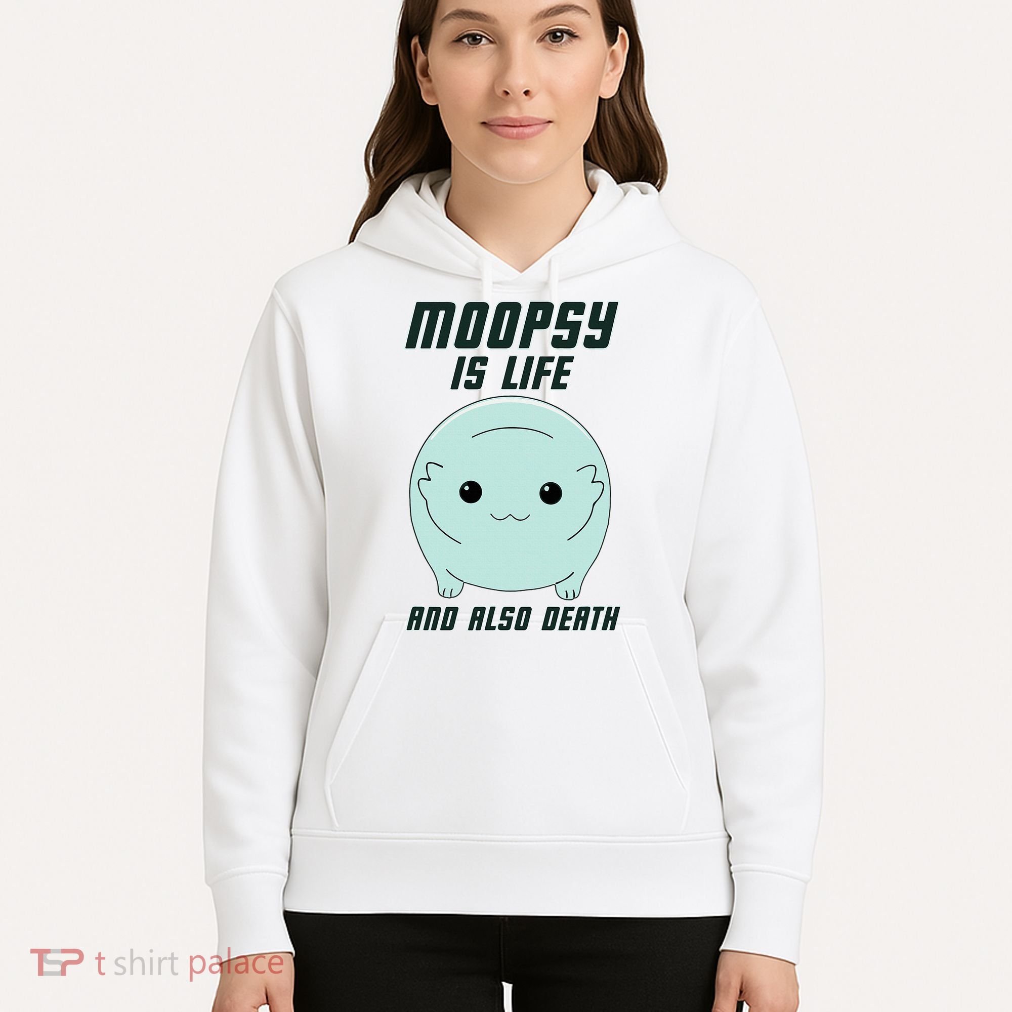 Moopsy Is Life And Also Death Hoodie