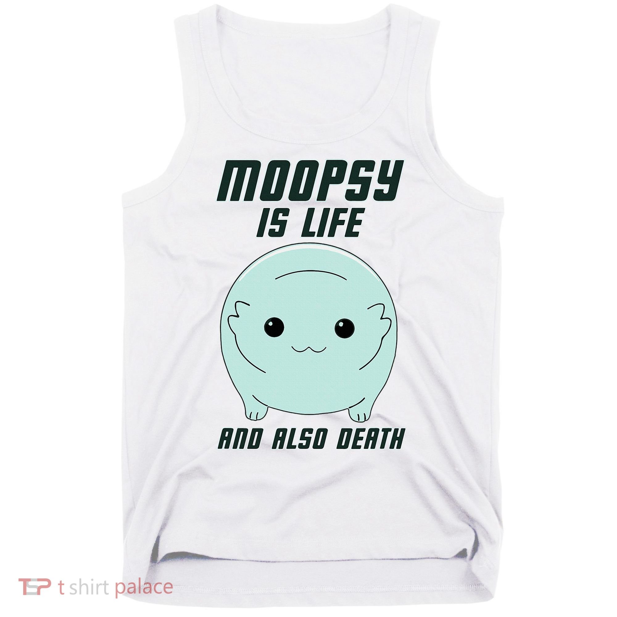 Moopsy Is Life And Also Death Tank Top