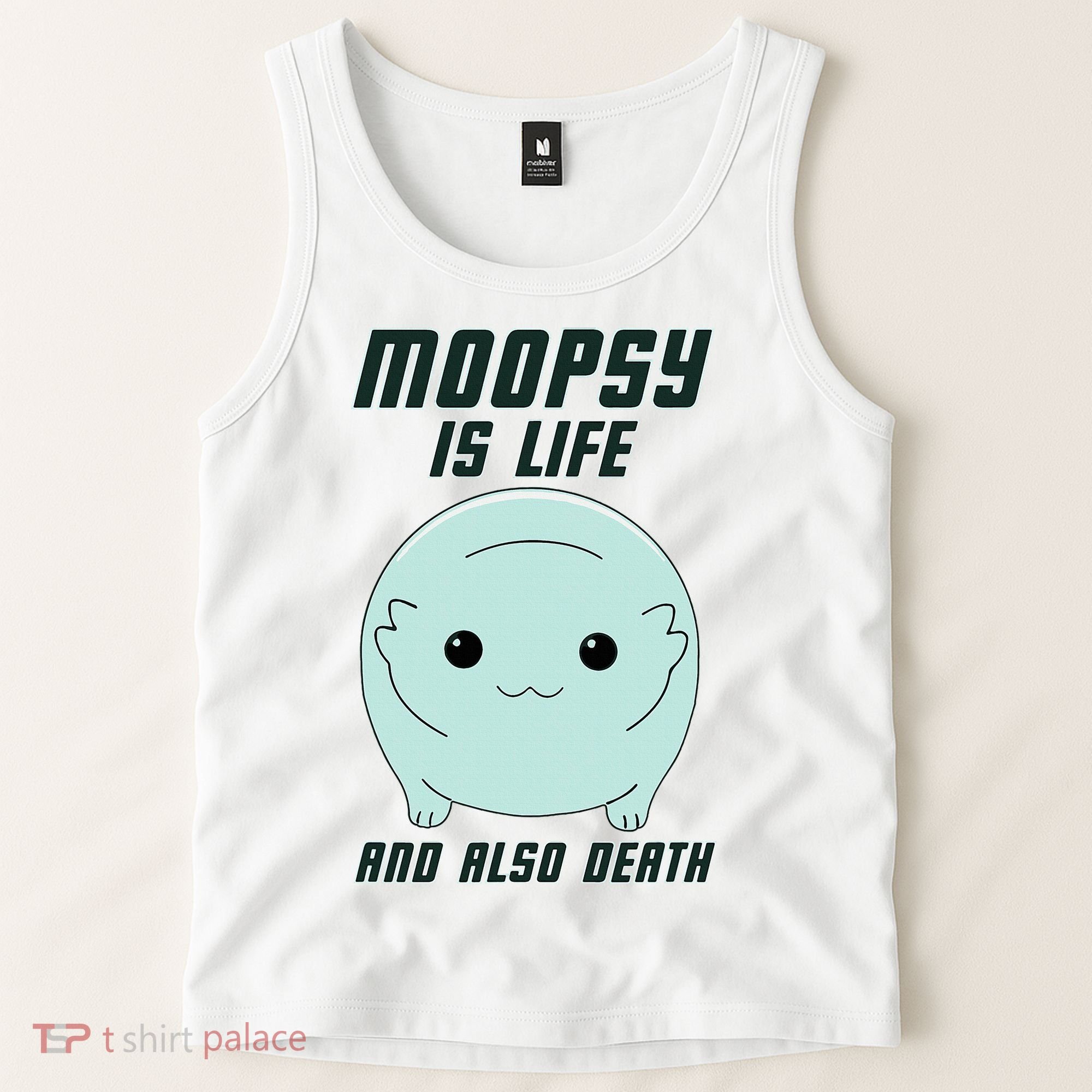 Moopsy Is Life And Also Death Tank Top