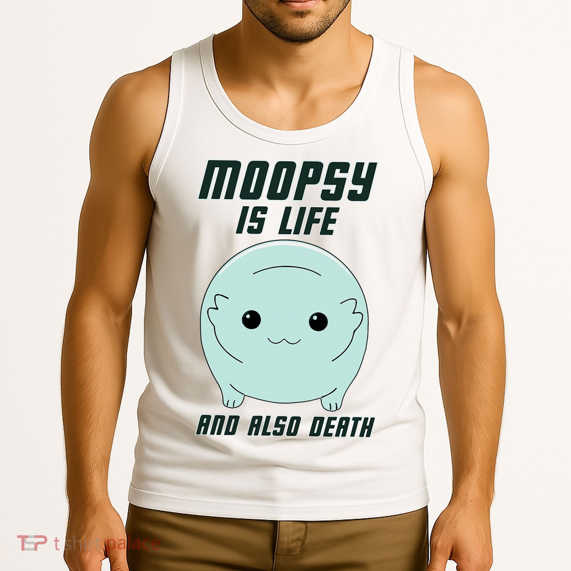 Moopsy Is Life And Also Death Tank Top