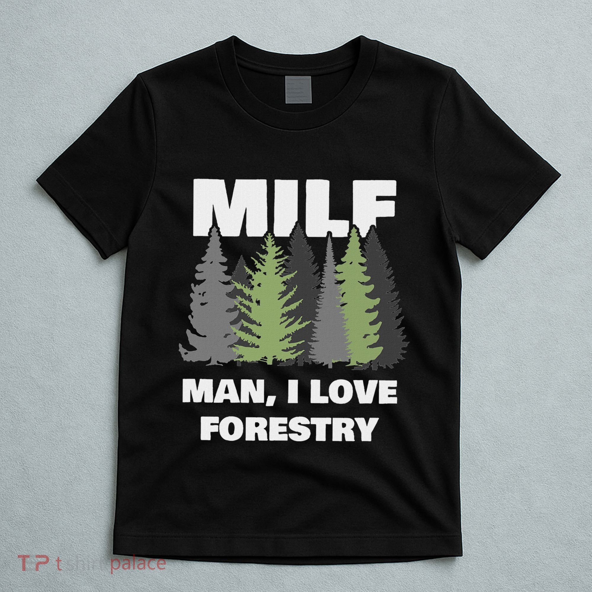 Man I Love Forestry Funny Logger Lumber T-Shirt