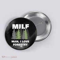 Man I Love Forestry Funny Logger Lumber Button thumb 0