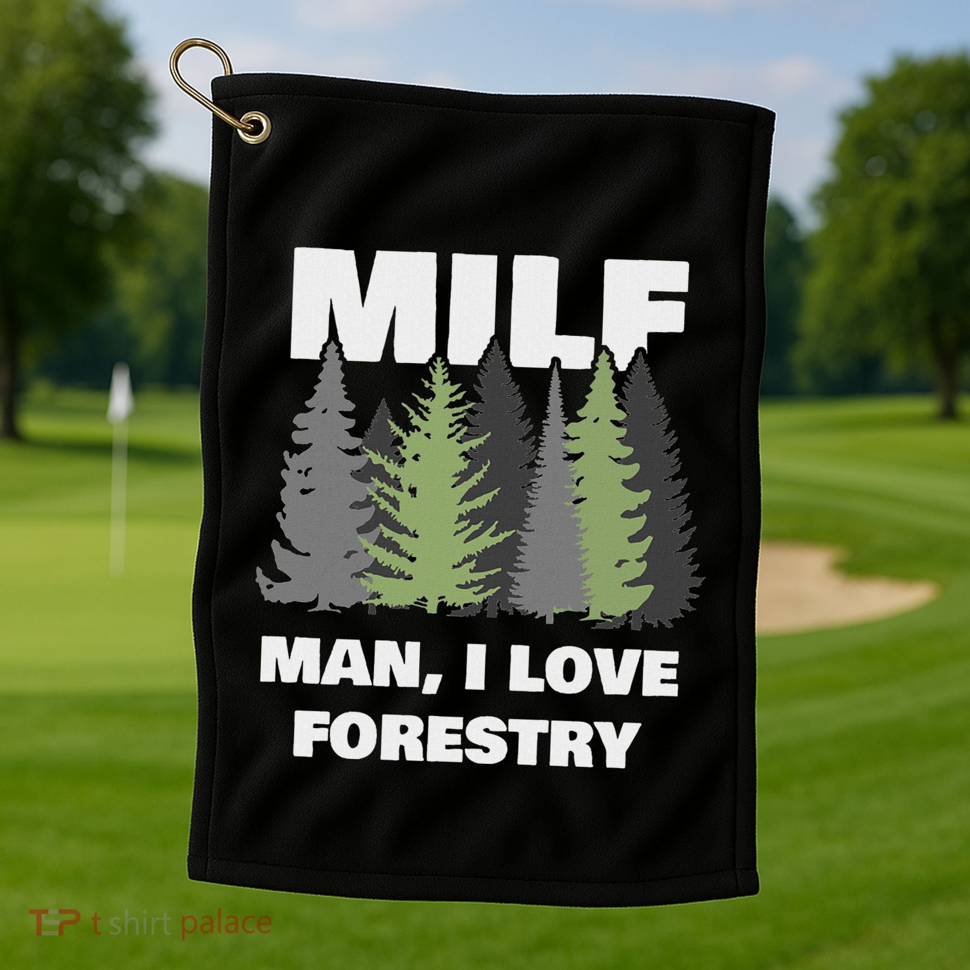Man I Love Forestry Funny Logger Lumber Golf Towel