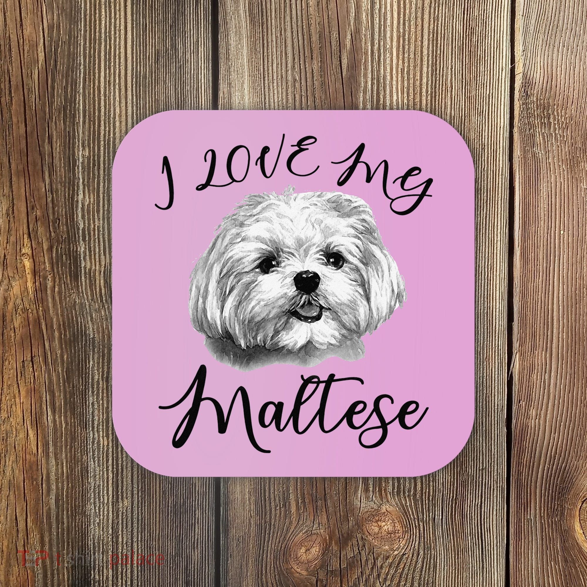 Maltese I Love My Maltese Dog Coaster