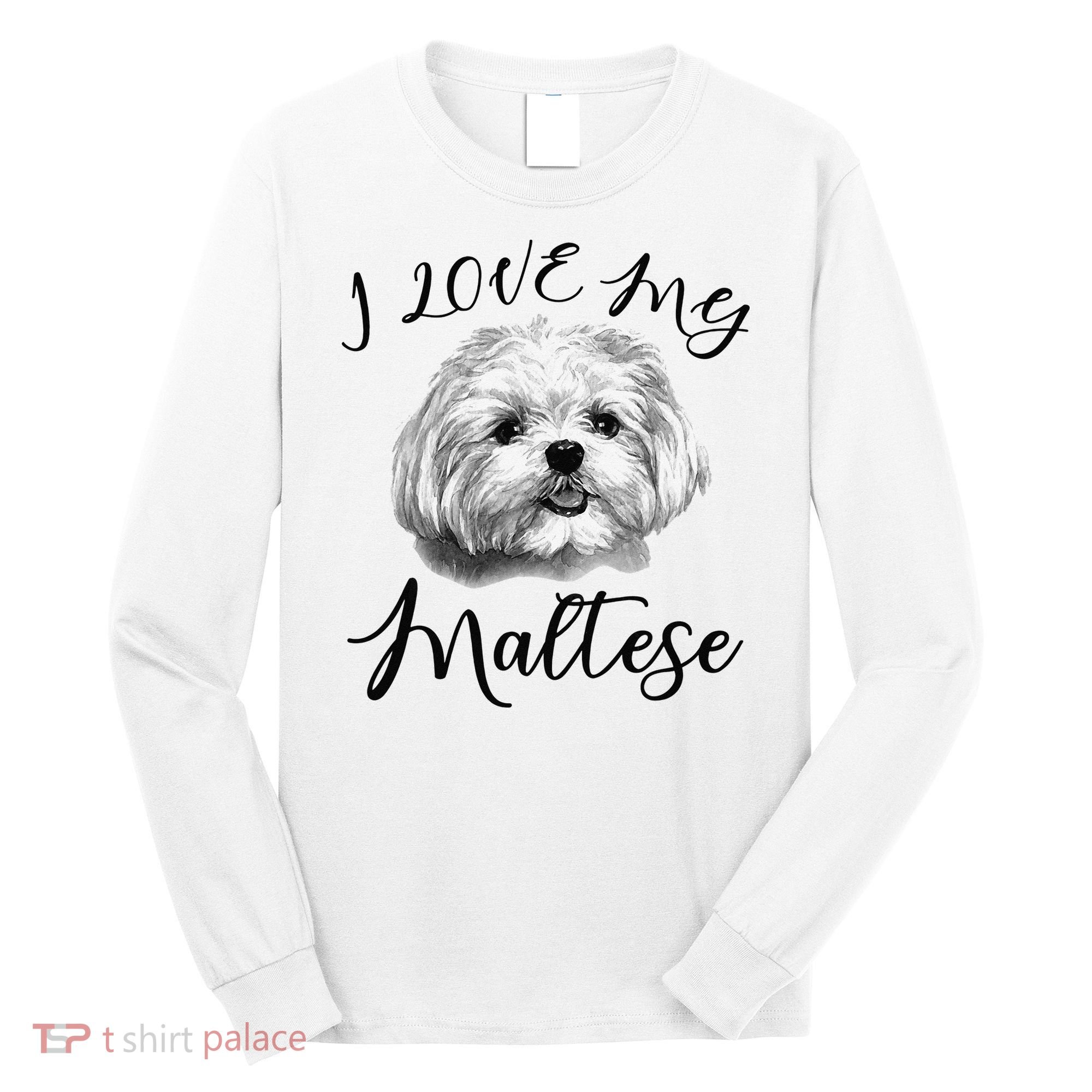 Maltese I Love My Maltese Dog Long Sleeve Shirt