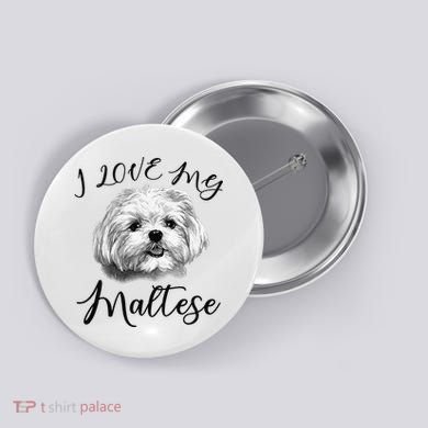 Maltese I Love My Maltese Dog Button