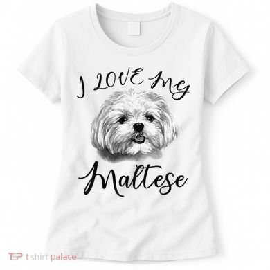 Maltese I Love My Maltese Dog Women's T-Shirt