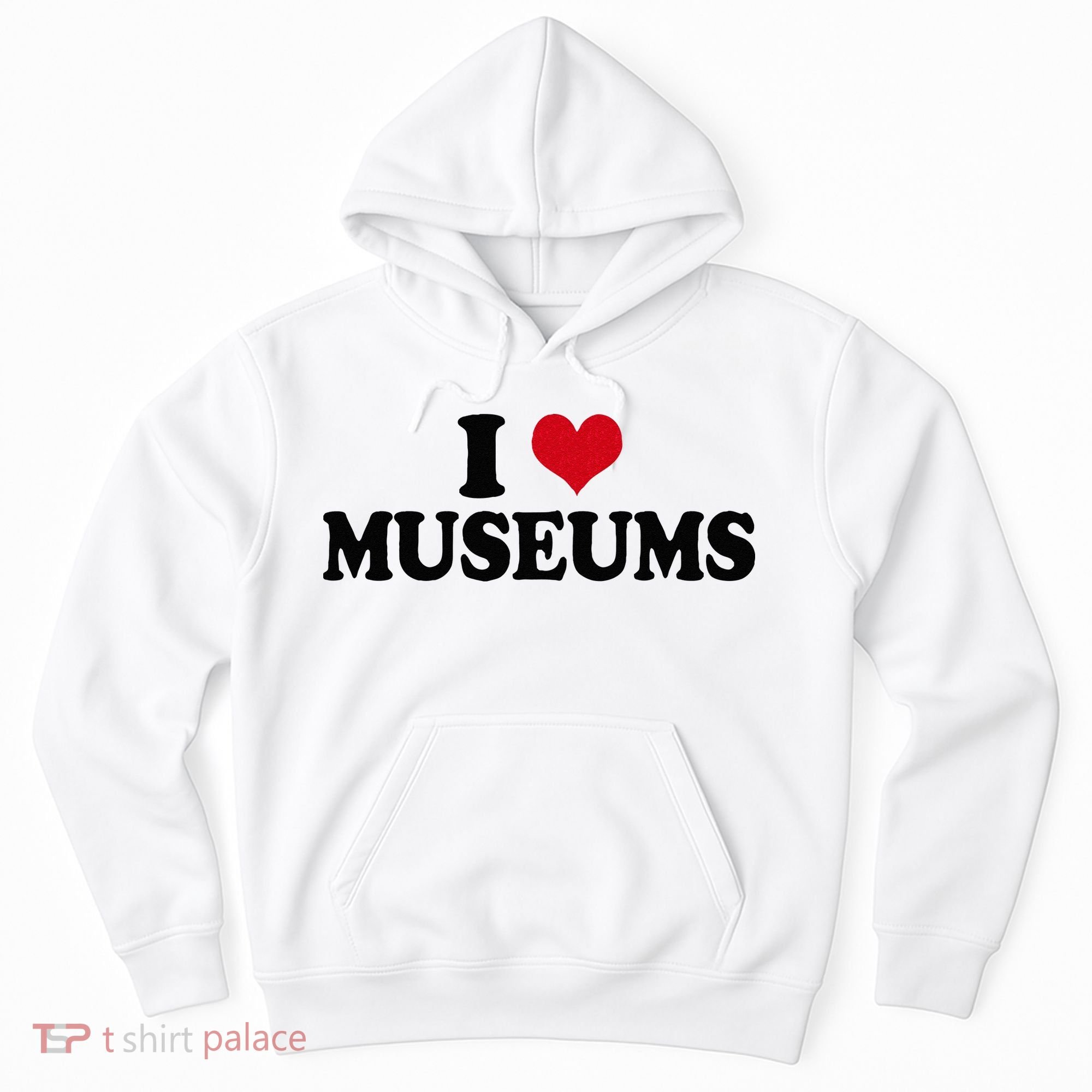 Museum I Love Museums Hoodie