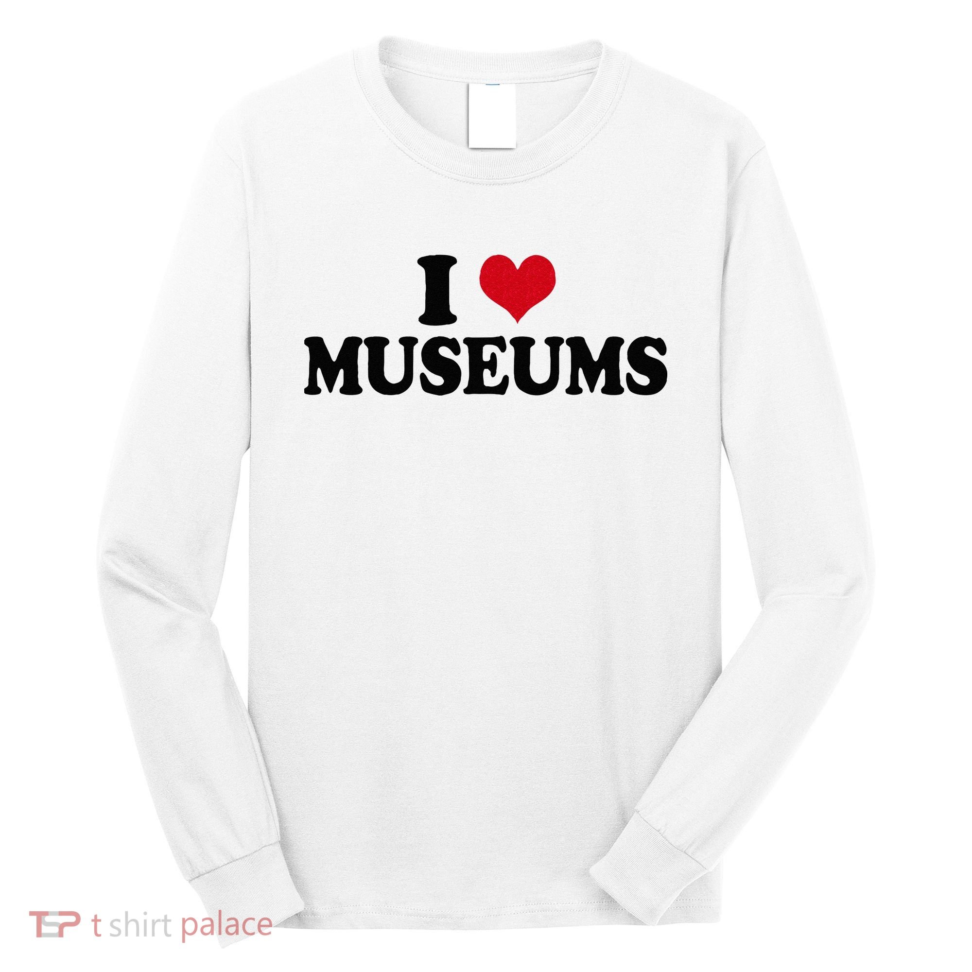 Museum I Love Museums Long Sleeve Shirt