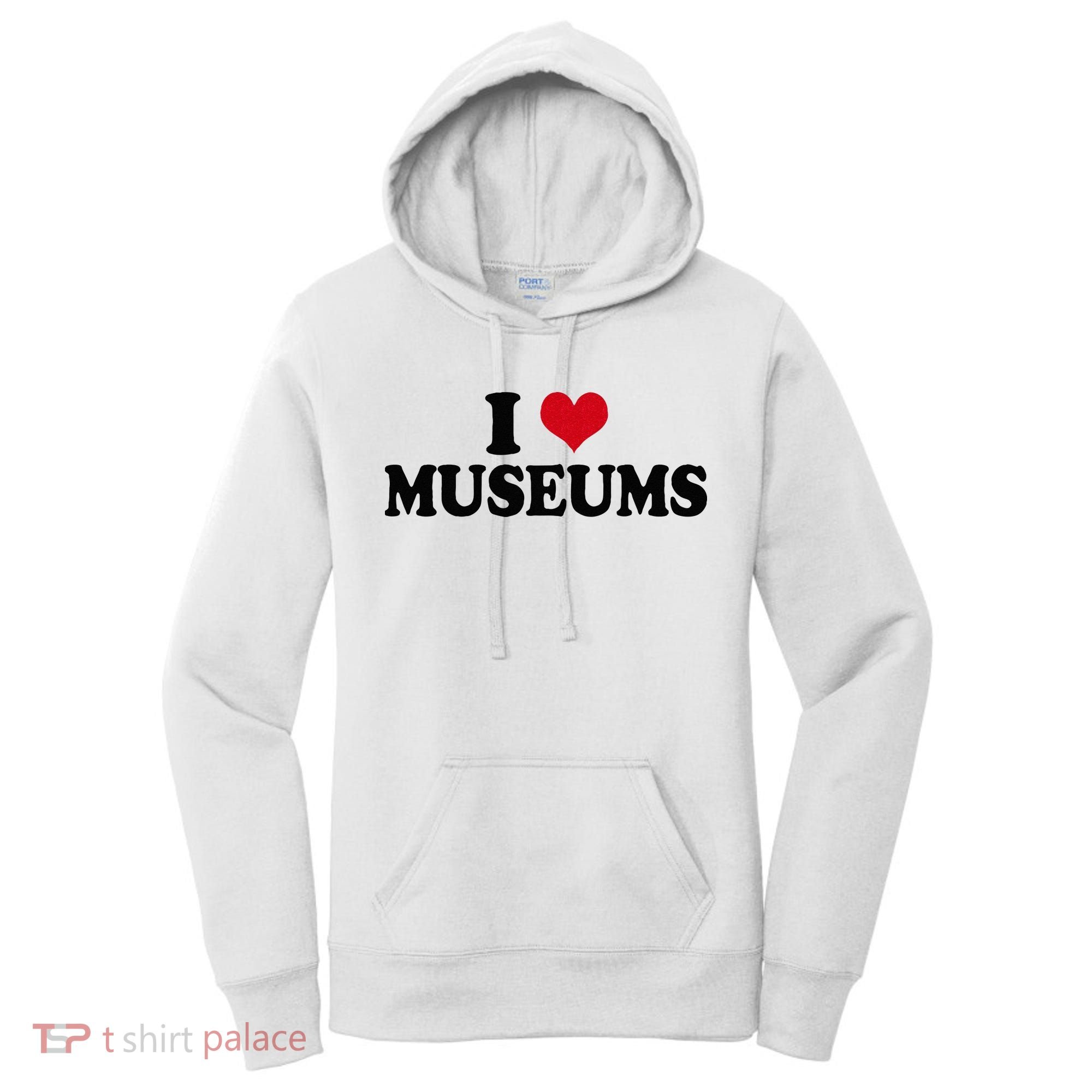 Museum I Love Museums Women's Hoodie