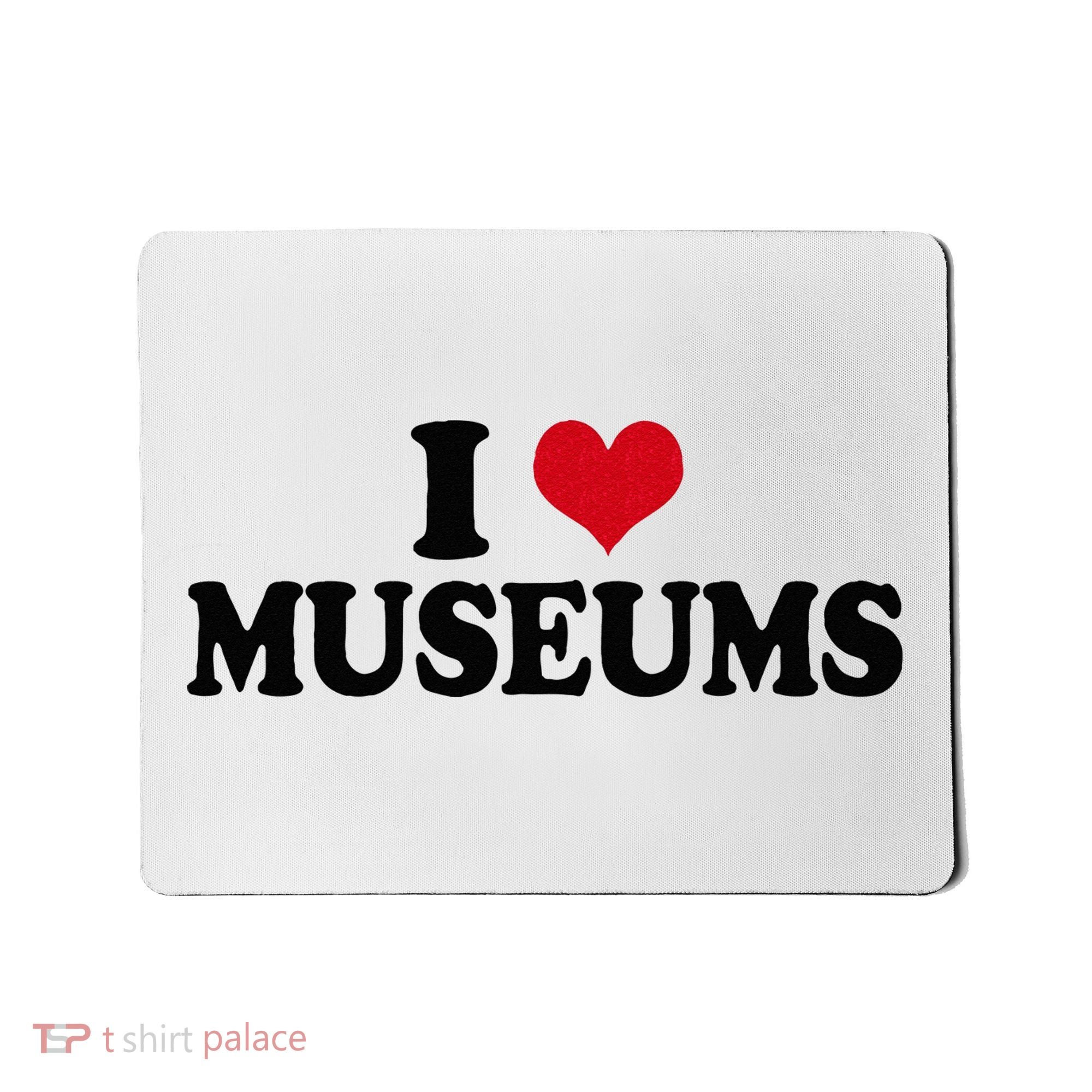 Museum I Love Museums Mousepad