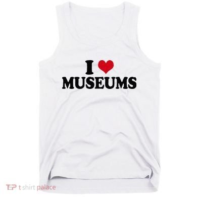 Museum I Love Museums Tank Top
