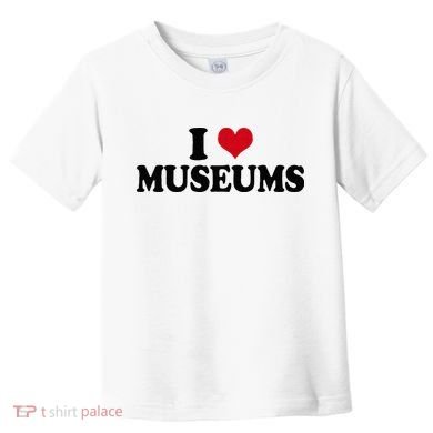Museum I Love Museums Toddler T-Shirt