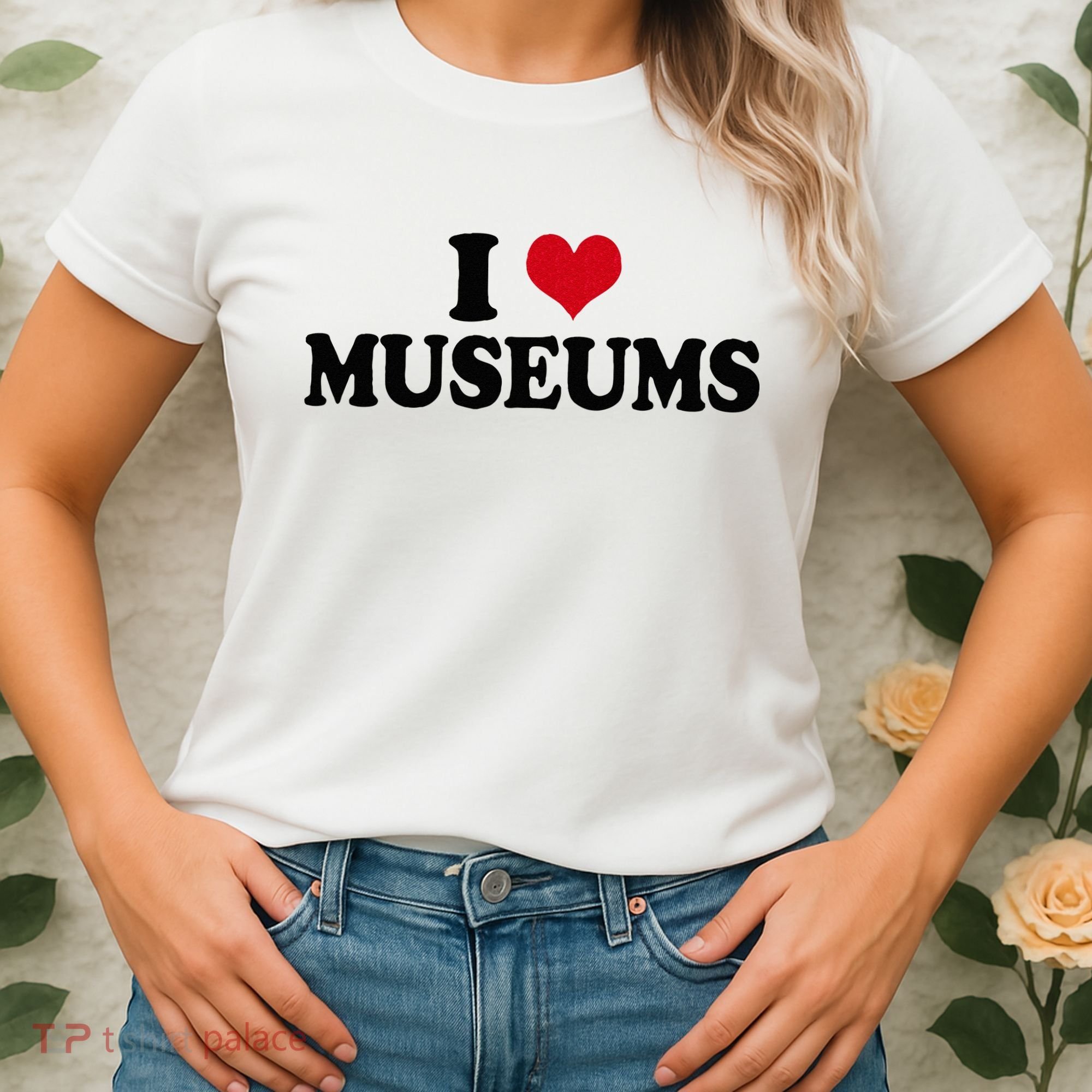 Museum I Love Museums Women's T-Shirt