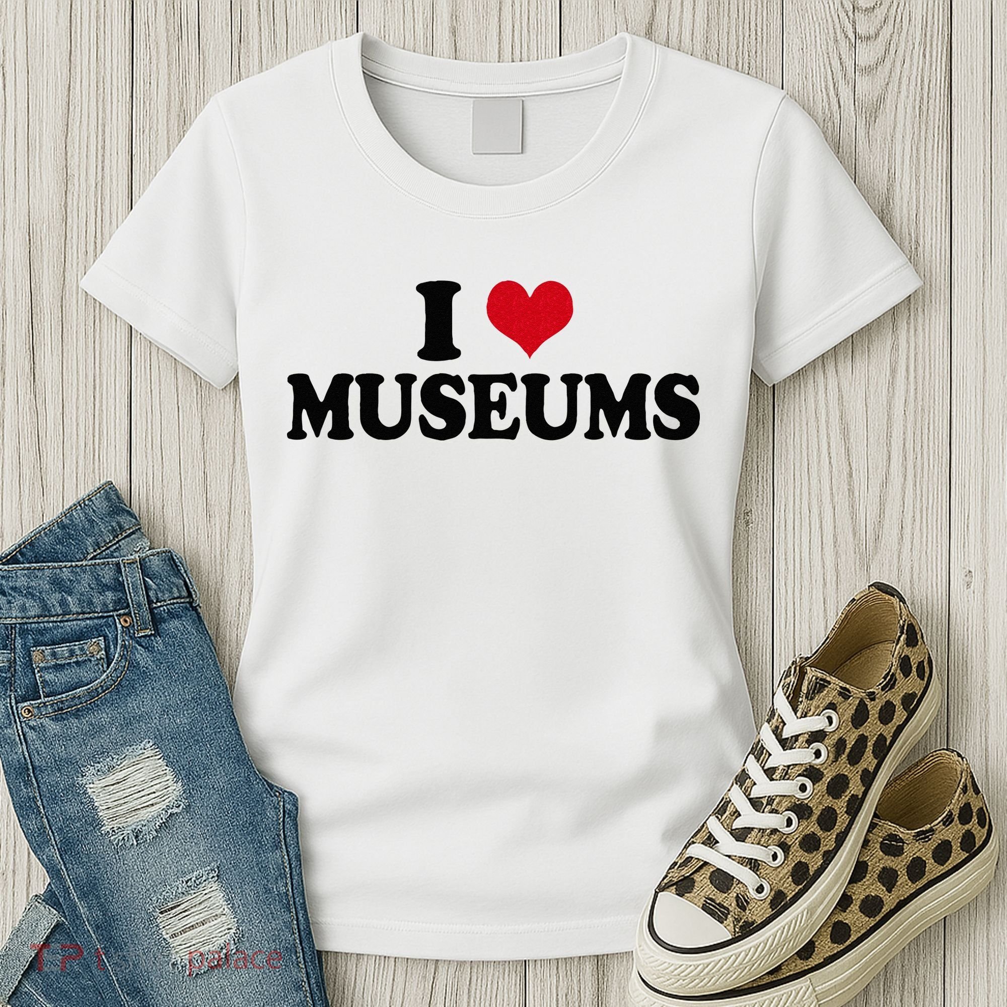 Museum I Love Museums Women's T-Shirt