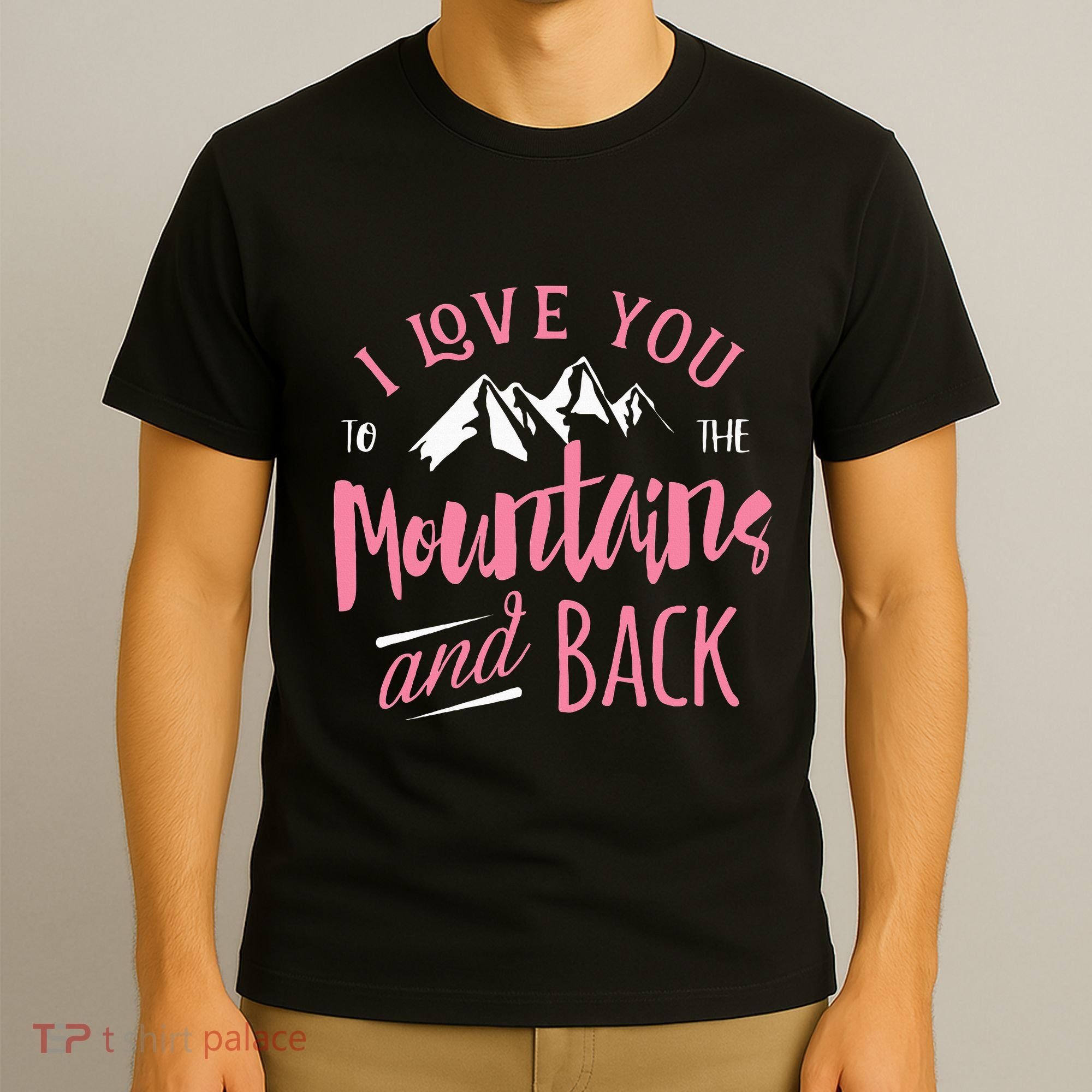 Mountain I Love You To The Mountain And Back Camping T-Shirt