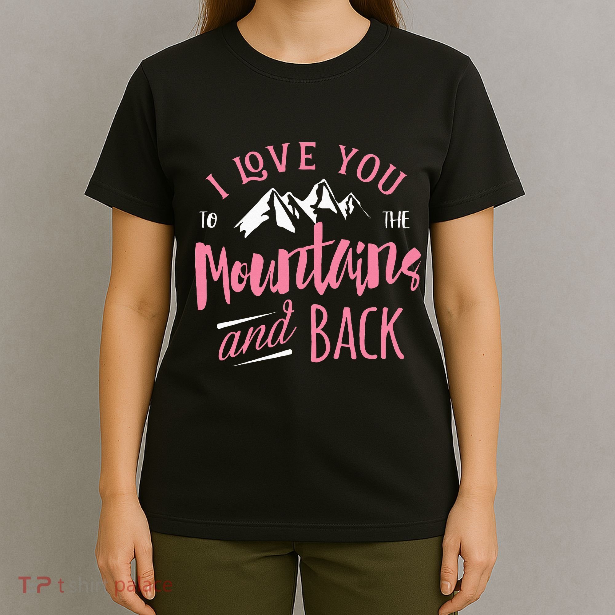 Mountain I Love You To The Mountain And Back Camping T-Shirt