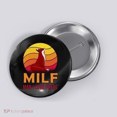 Man I Love Foxes MILF Button