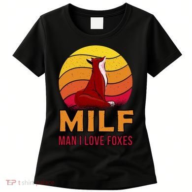 Man I Love Foxes MILF Women's T-Shirt