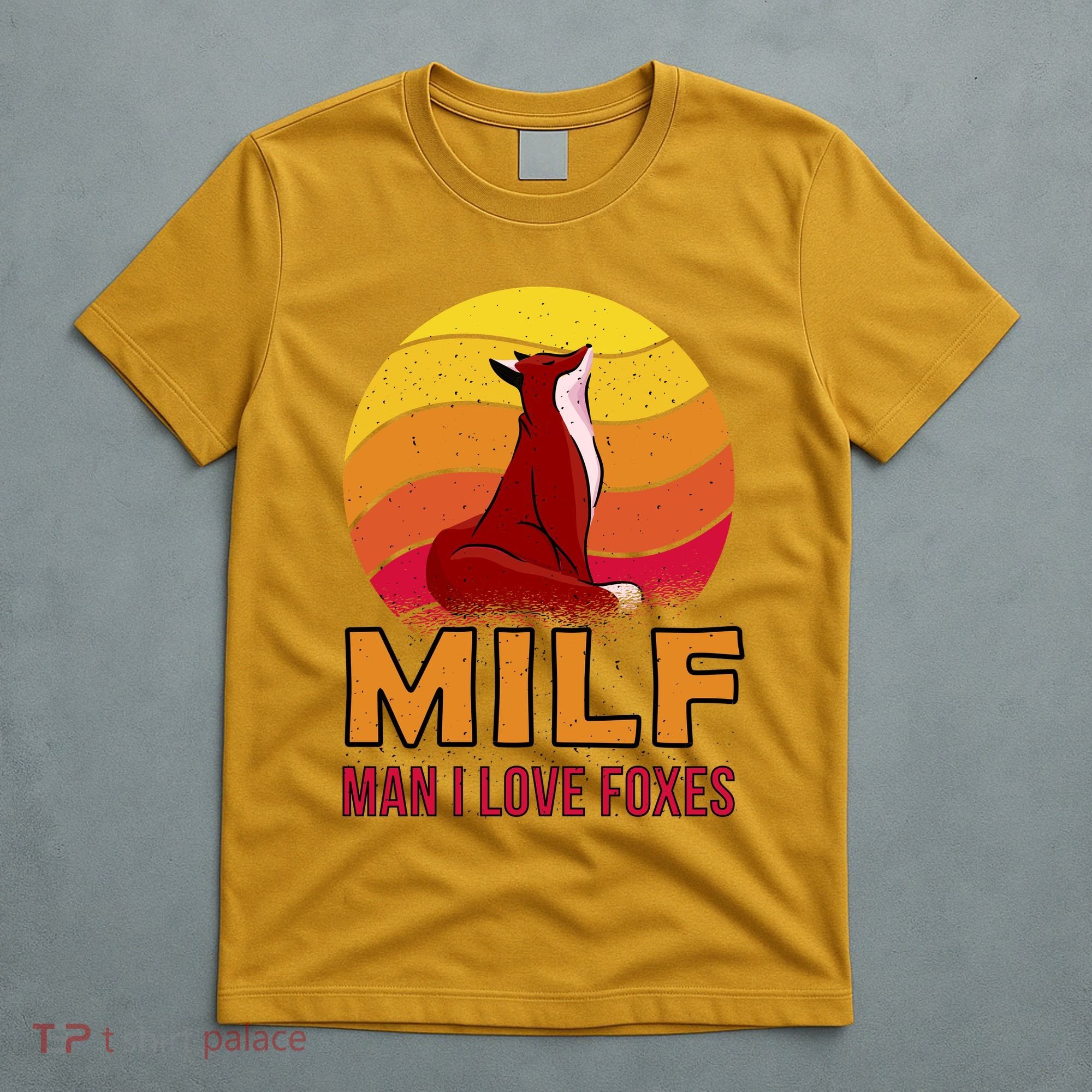 Man I Love Foxes MILF T-Shirt