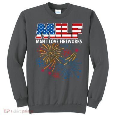 MILF Man I Love Firework Sweatshirt