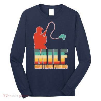 MILF Man I Love Fishing Long Sleeve Shirt