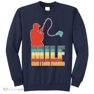 MILF Man I Love Fishing Sweatshirt