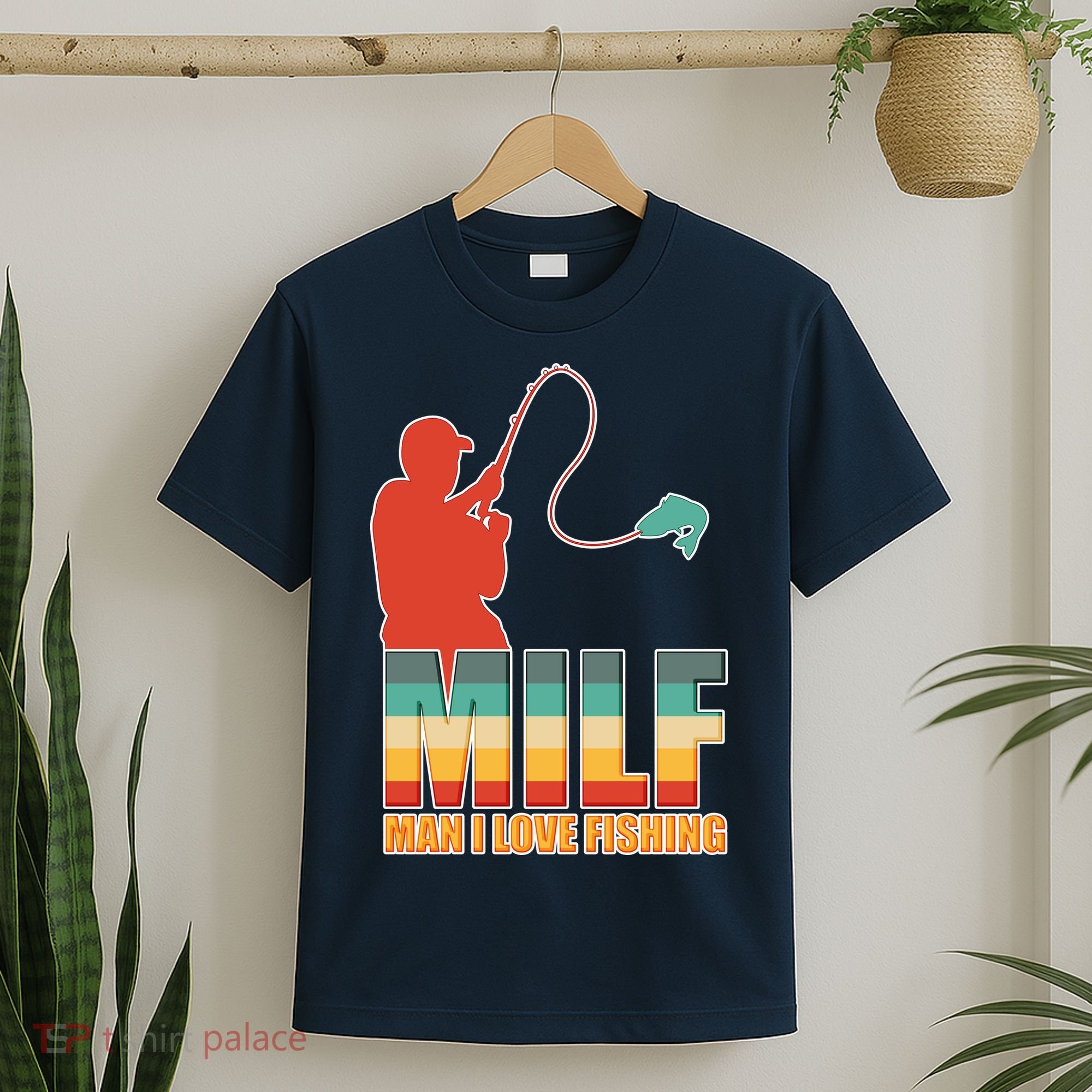 MILF Man I Love Fishing T-Shirt