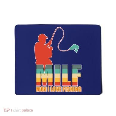 MILF Man I Love Fishing Mousepad
