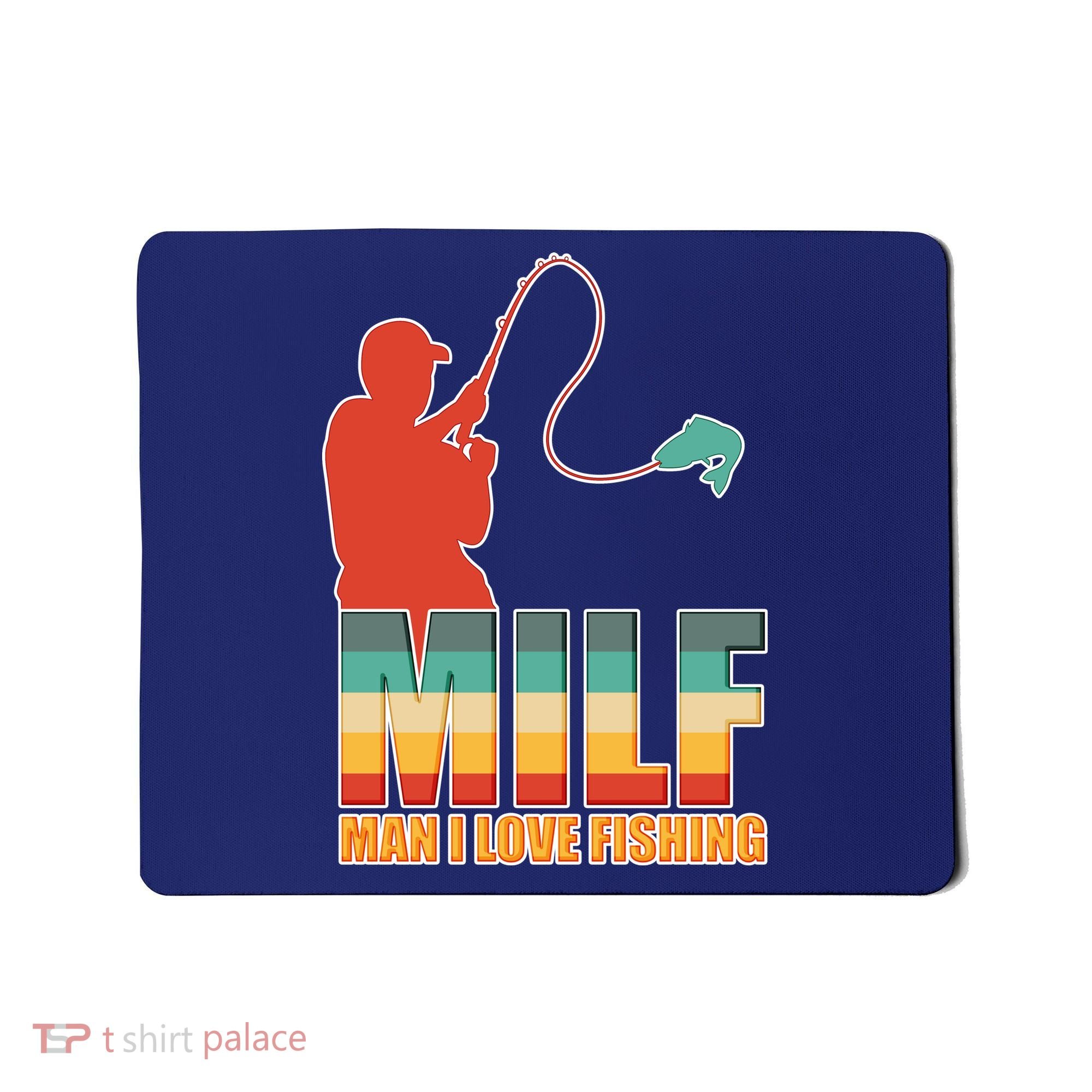 MILF Man I Love Fishing Mousepad