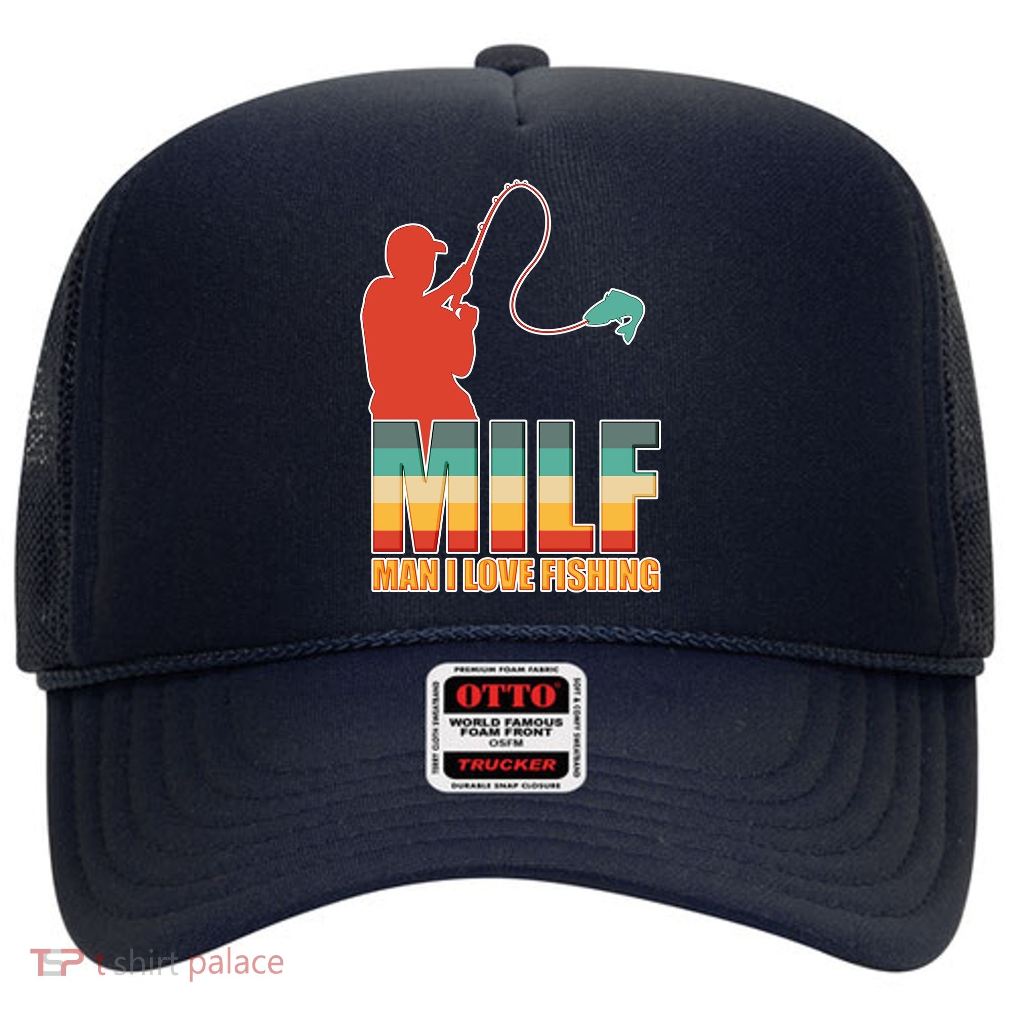 MILF Man I Love Fishing Hat