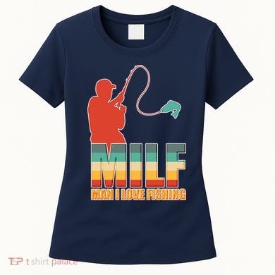 MILF Man I Love Fishing Women's T-Shirt