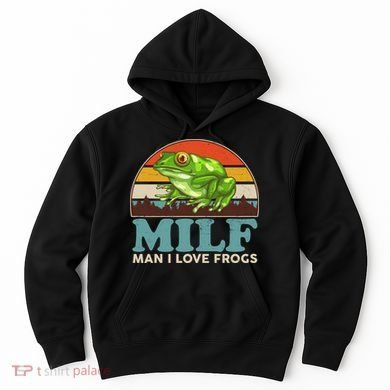 MILF Man I Love Frogs Hoodie