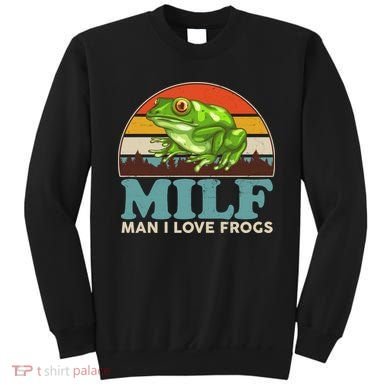 MILF Man I Love Frogs Sweatshirt