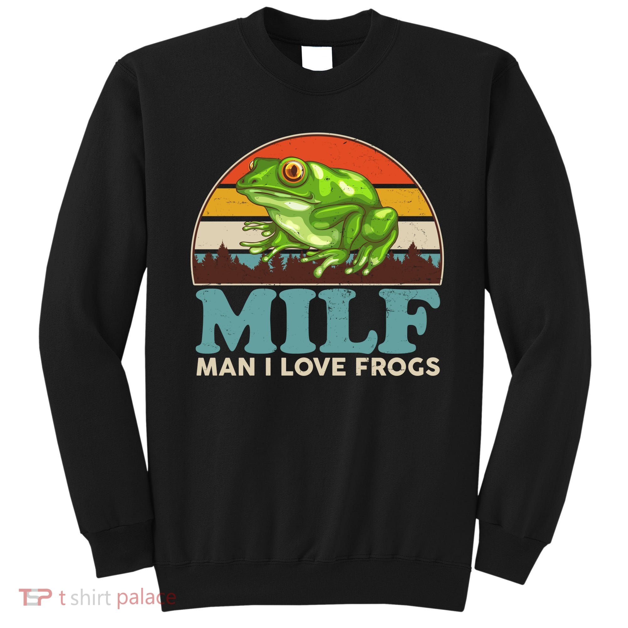 MILF Man I Love Frogs Sweatshirt