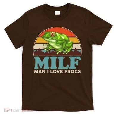 MILF Man I Love Frogs T-Shirt