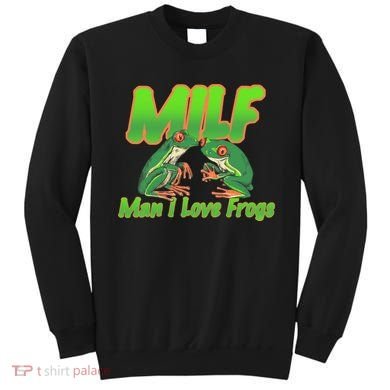 Milf Man I Love Frogs Funny Sweatshirt