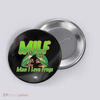 Milf Man I Love Frogs Funny Button thumb 0