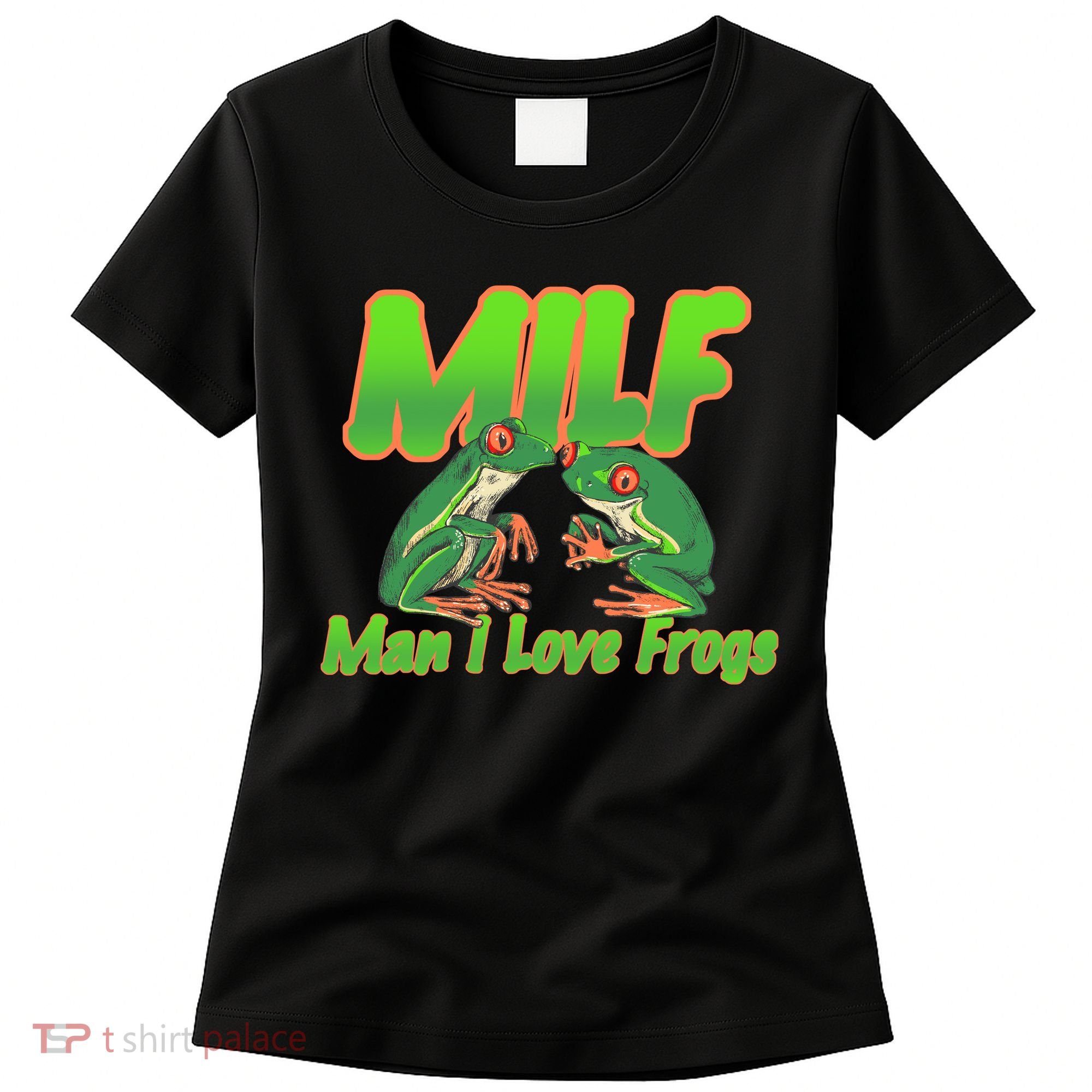 Milf Man I Love Frogs Funny Women's T-Shirt