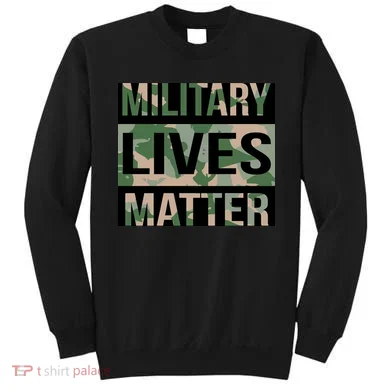 Military Lives Matter Sweatshirt